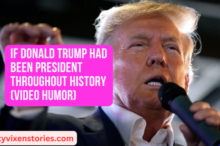 If Donald Trump Had Been President Throughout History Video Humor