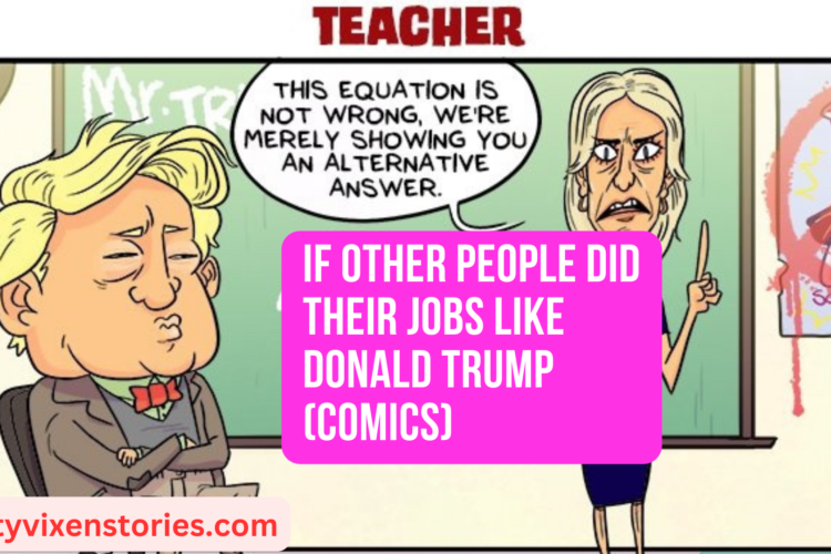If Other People Did Their Jobs Like Donald Trump comics