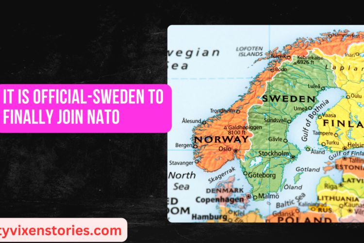 It is official Sweden To Finally Join NATO
