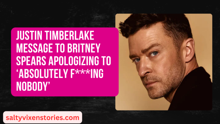 Justin Timberlake Message To Britney Spears Apologizing To ‘Absolutely F***ing Nobody’