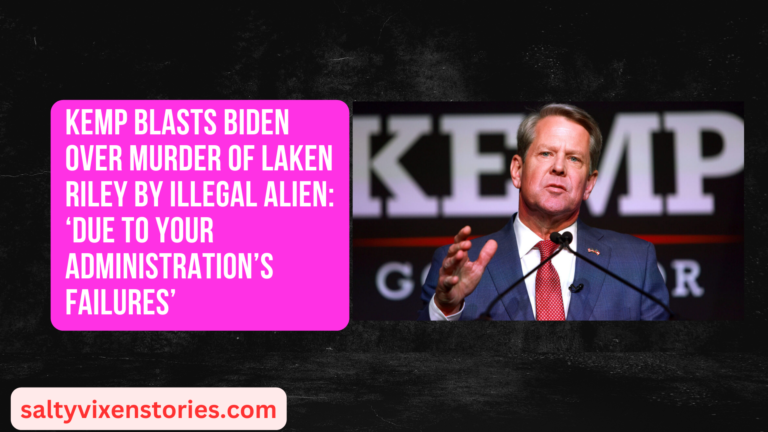 Kemp Blasts Biden Over Murder Of Laken Riley By Illegal Alien: ‘Due To Your Administration’s Failures’