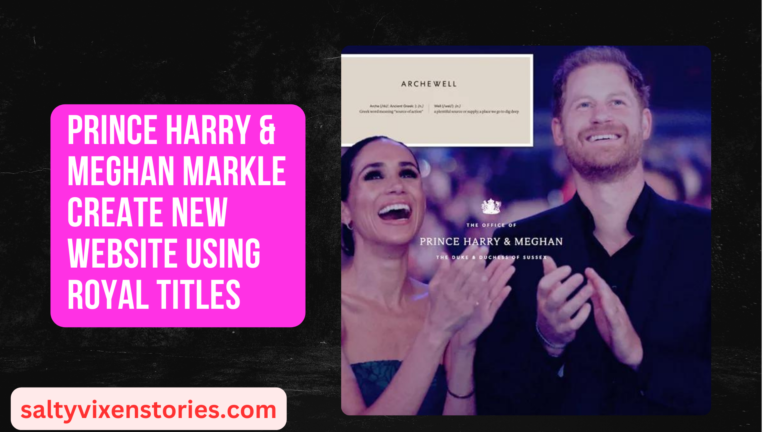 Prince Harry & Meghan Markle Create NEW website Using Royal Titles