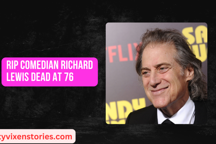 RIP Comedian Richard Lewis Dead At 76