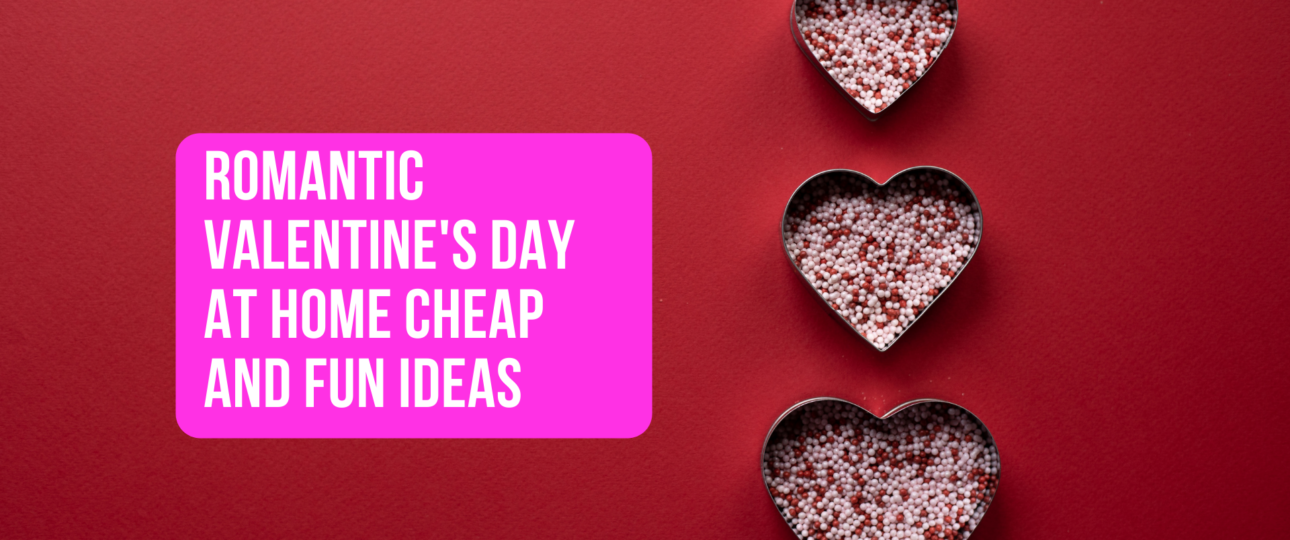 Romantic Valentines Day at Home Cheap and Fun Ideas