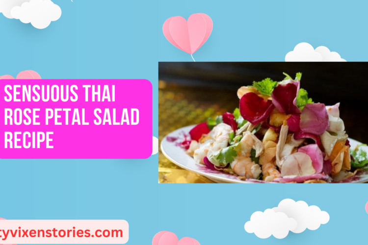 Sensuous Thai Rose Petal Salad Recipe