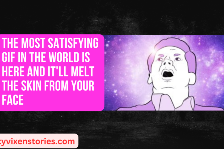 The Most Satisfying Gif in the World is Here and Itll Melt the Skin From Your Face