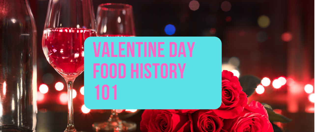 Valentine Day Food History 101