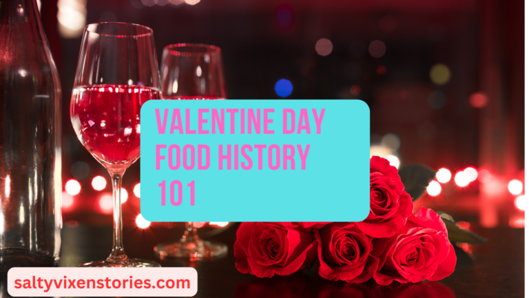 Valentine Day Food History 101