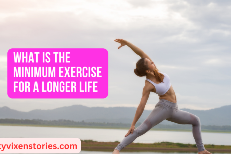 What is the Minimum Exercise for a Longer Life