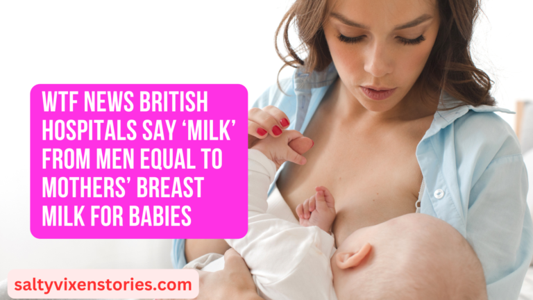 wtf news British Hospitals Say ‘Milk’ From Men Equal To Mothers’ Breast Milk For Babies