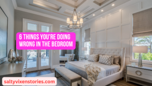 6 Things You’re Doing Wrong in the Bedroom