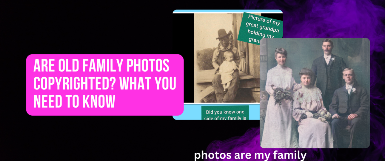Are Old Family Photos Copyrighted What you need to know