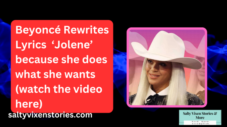 Beyoncé Rewrites Lyrics  ‘Jolene’ because she does what she wants