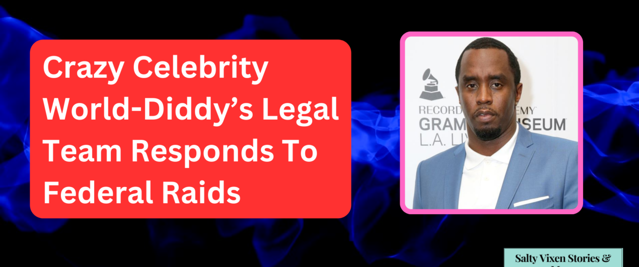 Crazy Celebrity World Diddys Legal Team Responds To Federal Raids