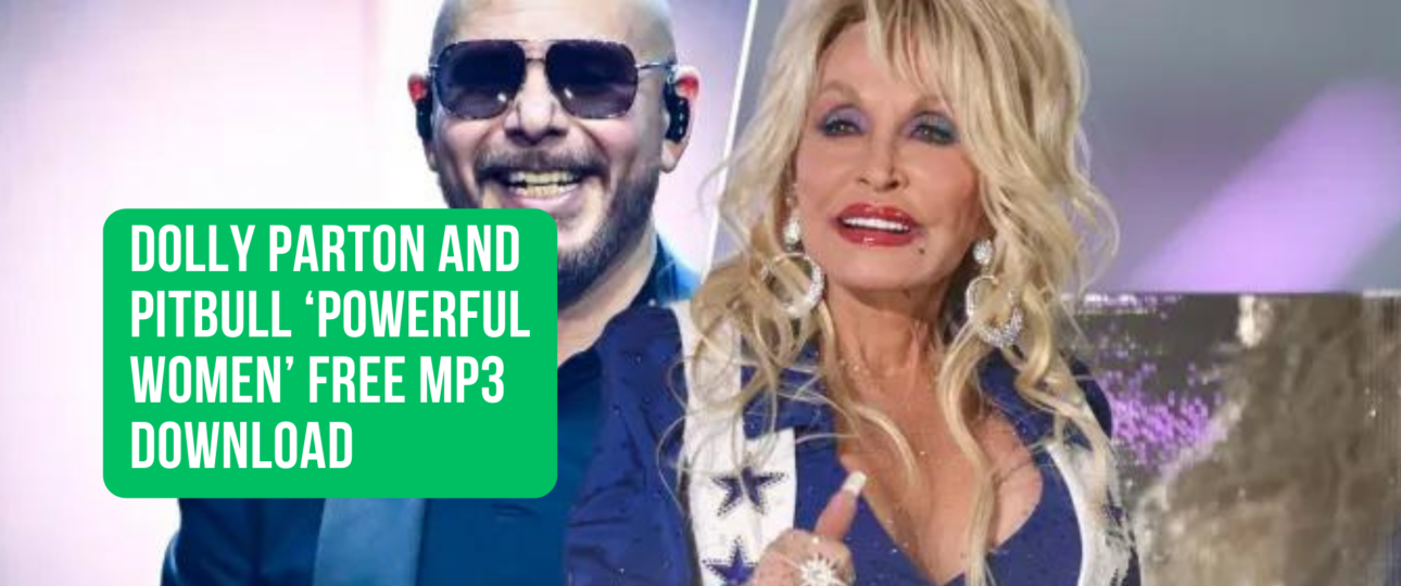 Dolly Parton and Pitbull ‘Powerful Women FREE MP3 Download