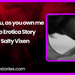 I own you as you own me Audio Erotica Story by Salty Vixen