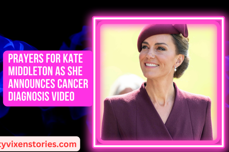 Prayers for Kate Middleton As she Announces Cancer Diagnosis VIDEO