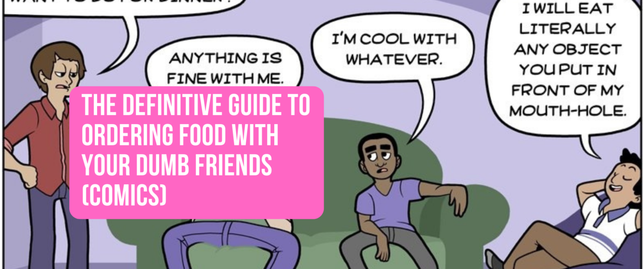 The Definitive Guide to Ordering Food with your Dumb Friends comics