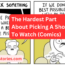 The Hardest Part About Picking A Show To Watch Comics