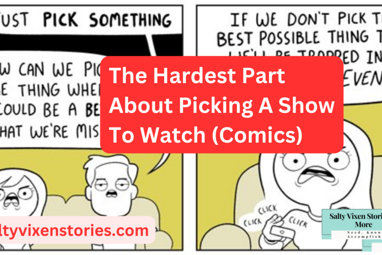 The Hardest Part About Picking A Show To Watch Comics