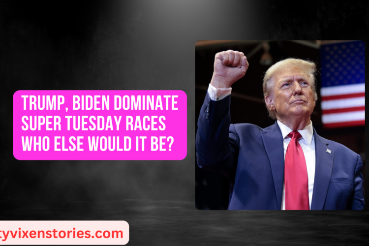 Trump Biden Dominate Super Tuesday Races who else would it be