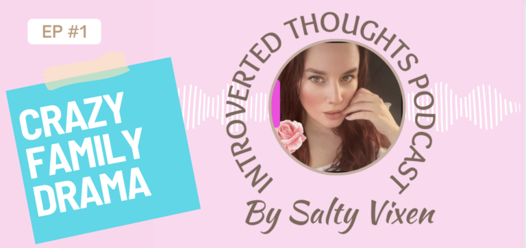 Crazy Family Drama- Introverted Thoughts Podcast by Salty Vixen