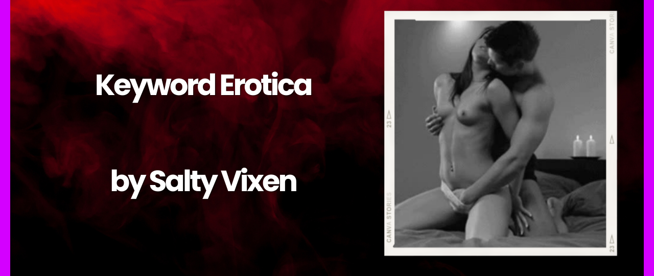 keyword erotica by Salty Vixen