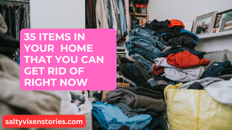 35 Items In Your Home That You Can Get Rid of Right Now