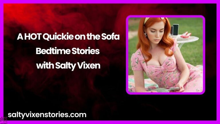 A HOT Quickie on the Sofa Audio Erotica Story by Salty Vixen