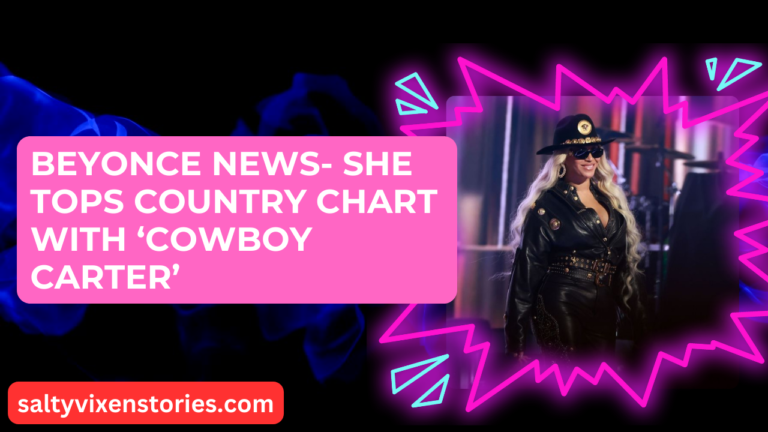 Beyonce News- She Tops Country Chart With ‘Cowboy Carter’