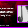 DoctorTurn Me On Audio Erotica Story by Salty Vixen