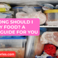 How Long Should I keep my Food A Handy Guide For You