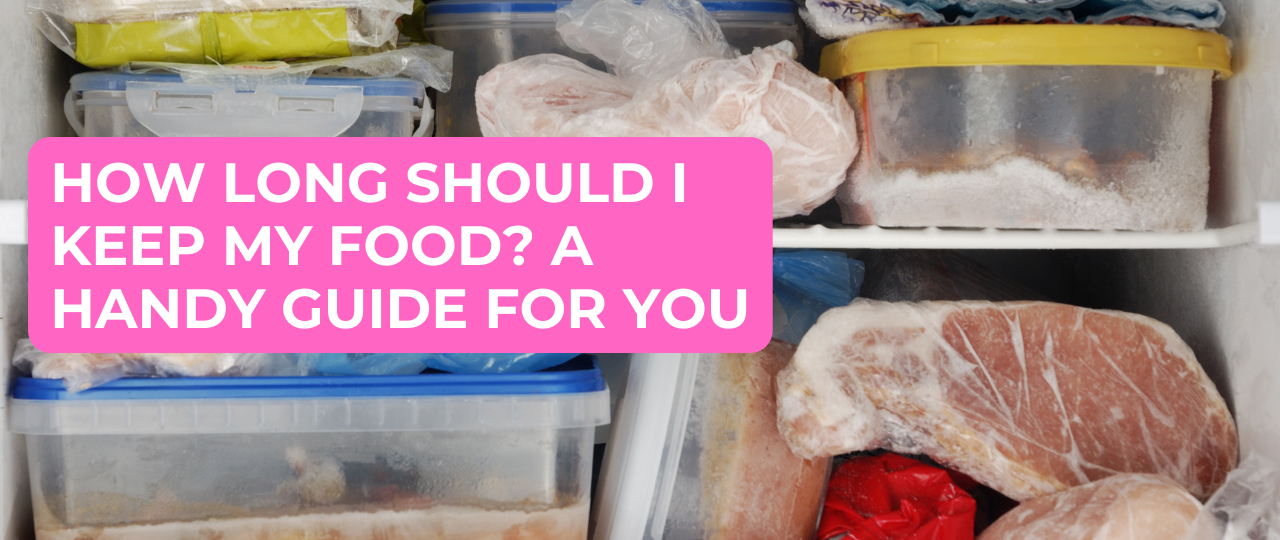 How Long Should I keep my Food A Handy Guide For You