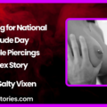 Piercing for National Nude Day Nipple Piercings Sex Story by Salty Vixen 1