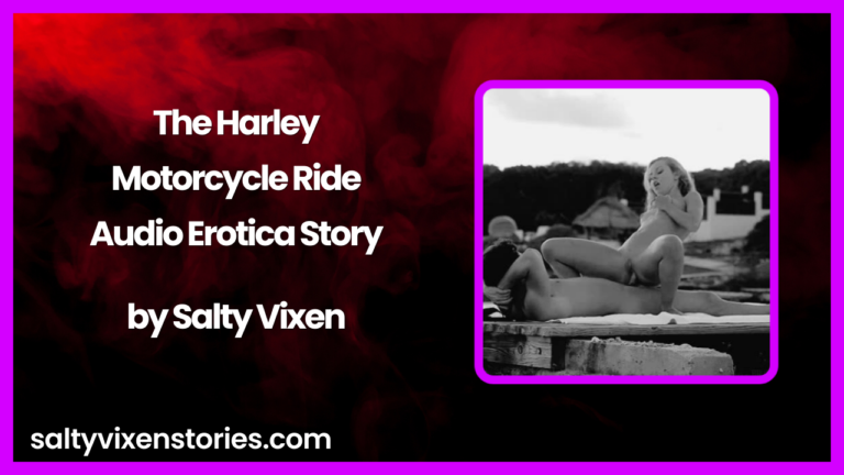 The Harley Motorcycle Ride Audio Erotica Story by Salty Vixen
