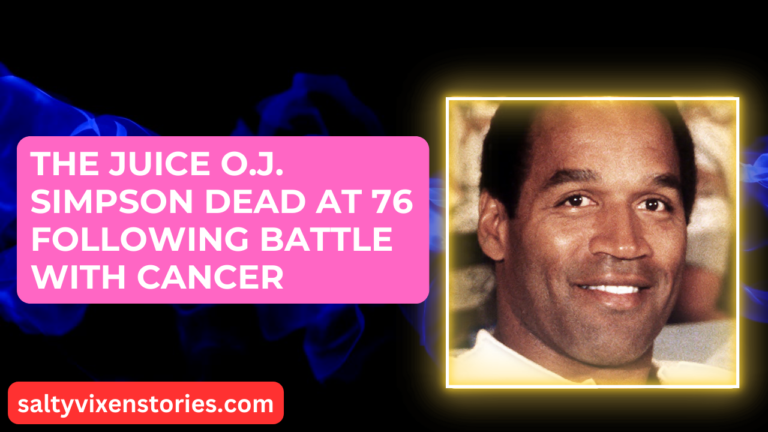 The Juice O.J. Simpson Dead At 76 Following Battle With Cancer