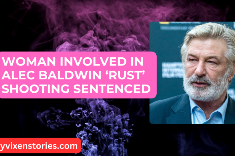 Woman Involved In Alec Baldwin ‘Rust Shooting Sentenced