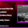 Hot Sugar and Wet Silk Lesbian Audio Erotica Story by Salty Vixen