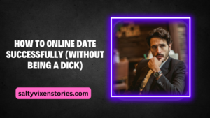 How To Online Date Successfully (Without Being a Dick)