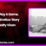 Lets Play A Game Audio Erotica Story by Salty Vixen