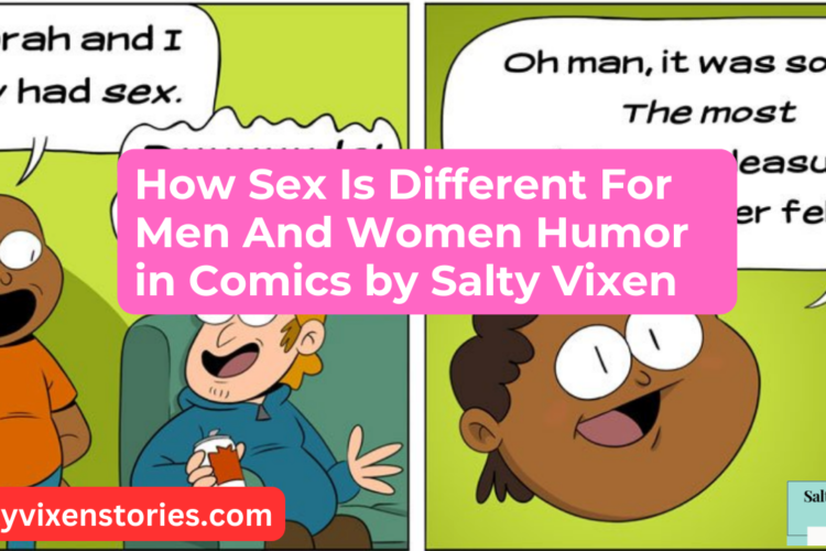 How Sex Is Different For Men And Women Humor in Comics by Salty Vixen