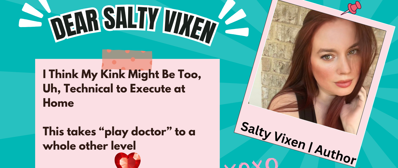 I Think My Kink Might Be Too Uh Technical to Execute at Home