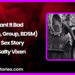 I Want It Bad Lesbian Group BDSM Sex Story by Salty Vixen