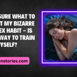 Im Not Sure What to Do About My Bizarre Post Sex Habit Is there a way to train myself