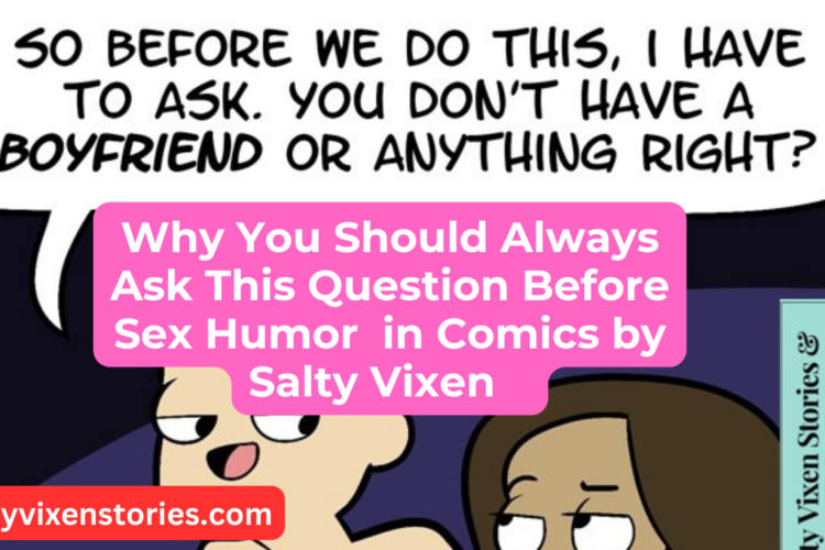 Why You Should Always Ask This Question Before Sex Humor Comics salty vixen