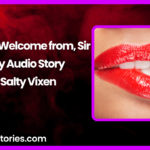 A Perfect Welcome Audio Erotica Story by Salty Vixen