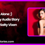 Alone Spicy Story by Salty Vixen