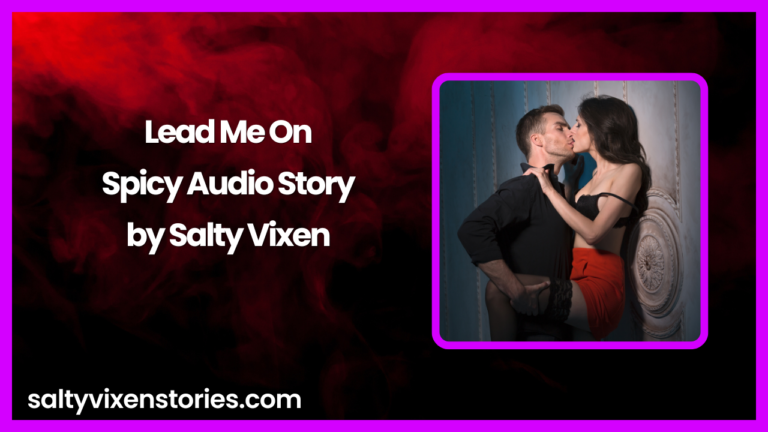 Lead Me On Audio Erotica Story by Salty Vixen