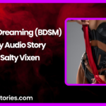 Must Be Dreaming BDSM Audio Erotica Story by Salty Vixen