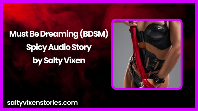 Must Be Dreaming BDSM Audio Erotica Story by Salty Vixen